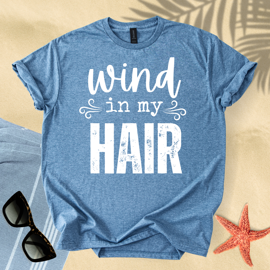 Wind in my hair T-shirt