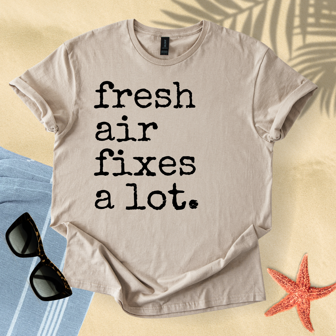 Fresh air fixes a lot T-Shirt