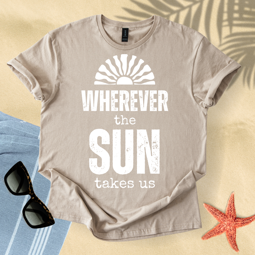 Wherever the sun takes us T-Shirt