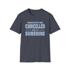 Productivity was Cancelled due to Sunshine Tee