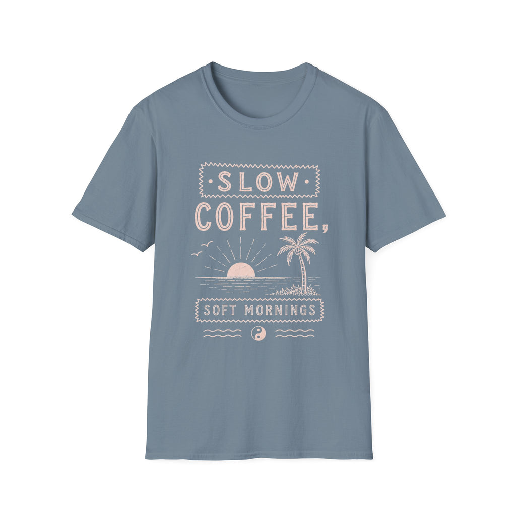 Slow Coffee, Soft Mornings Tee