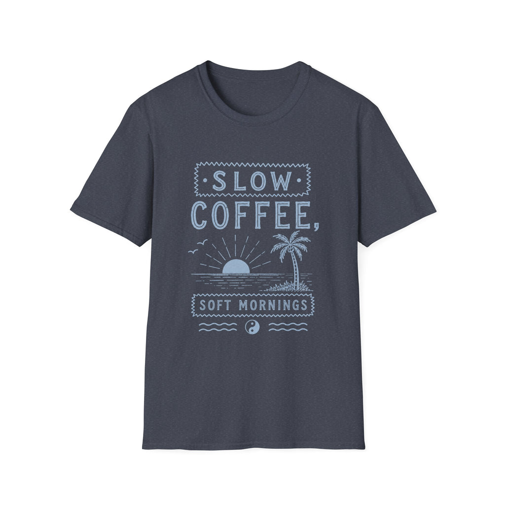 Slow Coffee, Soft Mornings Tee