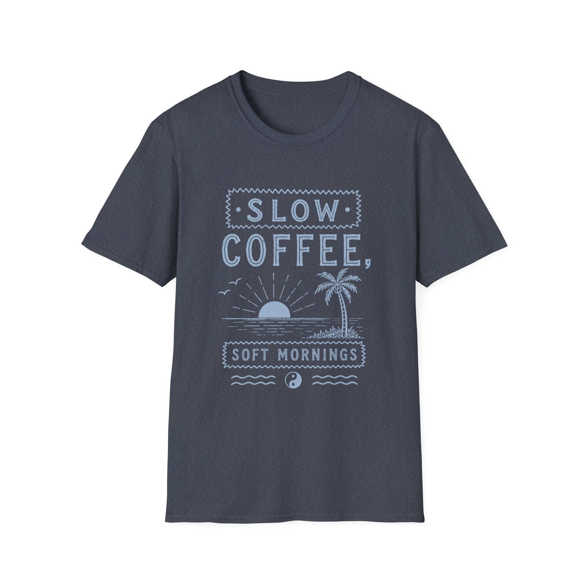 Slow Coffee, Soft Mornings Tee