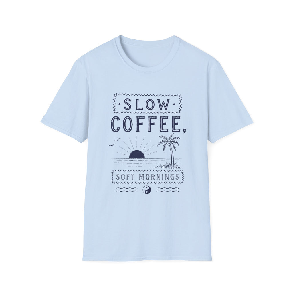 Slow Coffee, Soft Mornings Tee