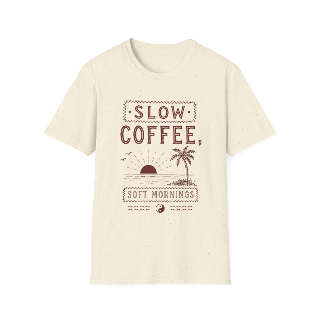 Slow Coffee, Soft Mornings Tee
