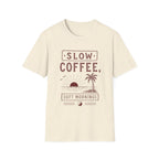 Slow Coffee, Soft Mornings Tee