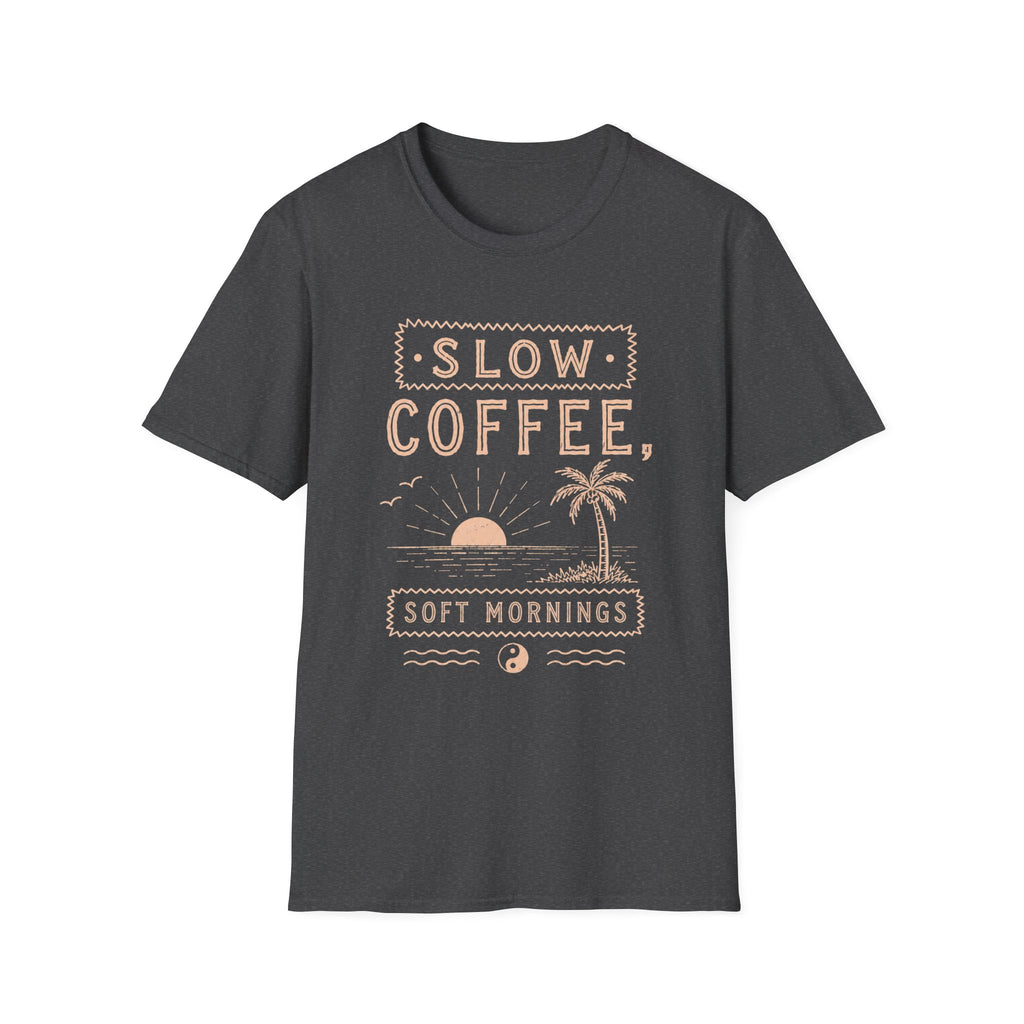 Slow Coffee, Soft Mornings Tee