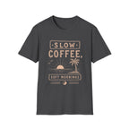 Slow Coffee, Soft Mornings Tee