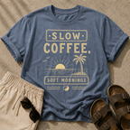 Slow Coffee, Soft Mornings Tee