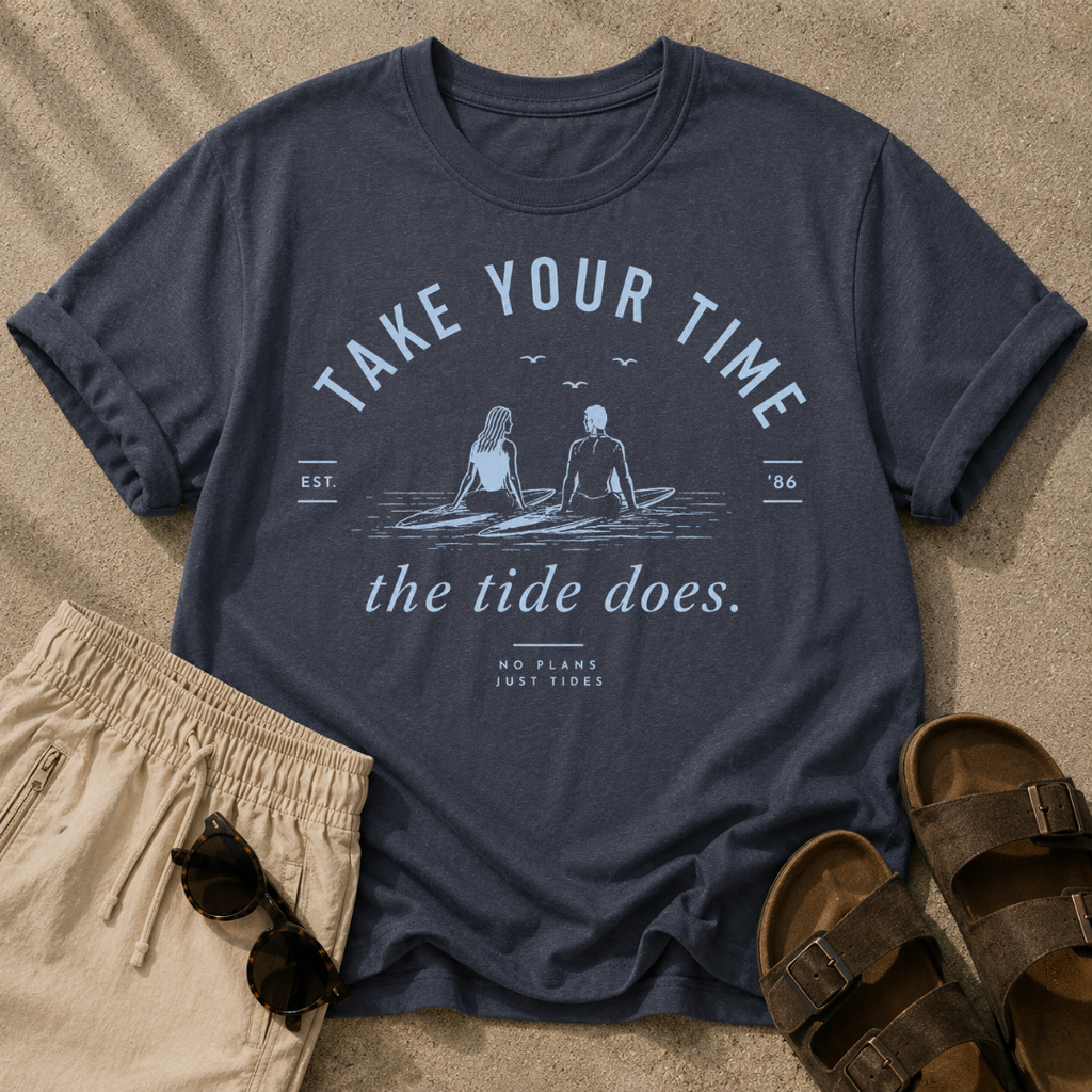 Take Your Time, the Tide Does Tee