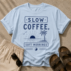 Slow Coffee, Soft Mornings Tee