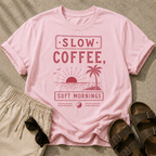 Slow Coffee, Soft Mornings Tee