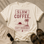 Slow Coffee, Soft Mornings Tee