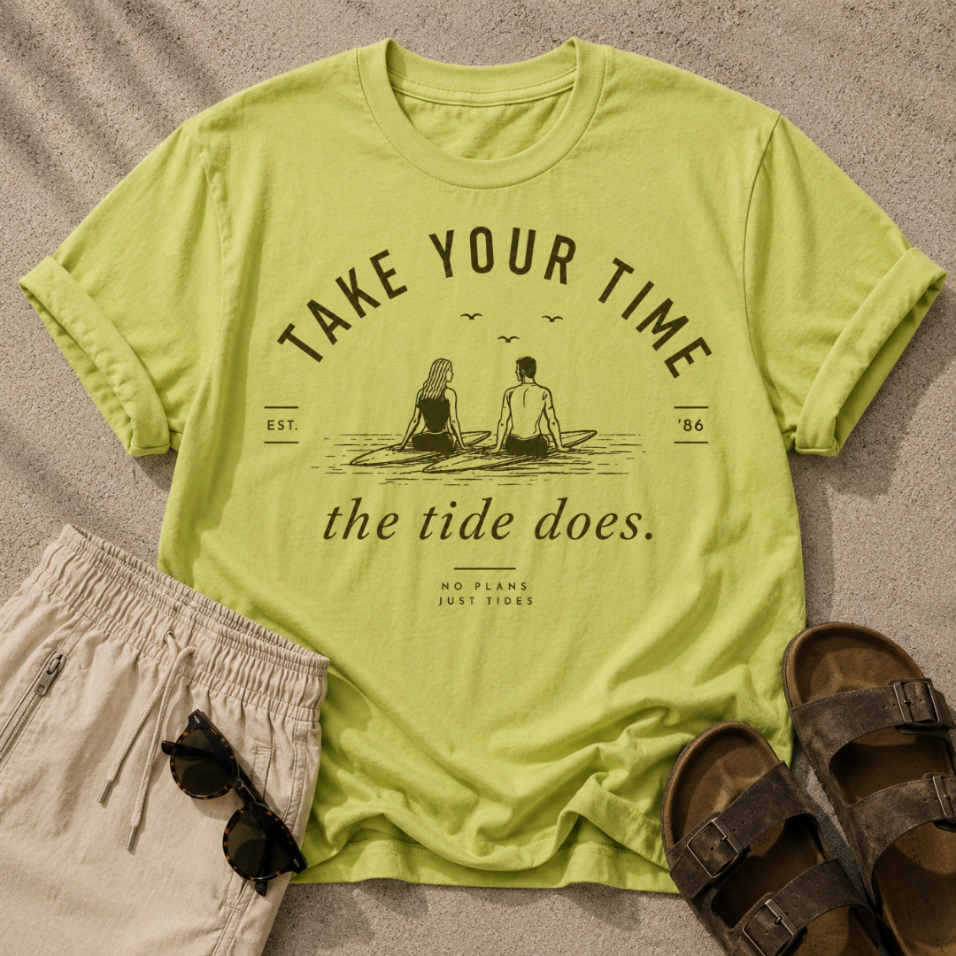 Take Your Time, the Tide Does Tee