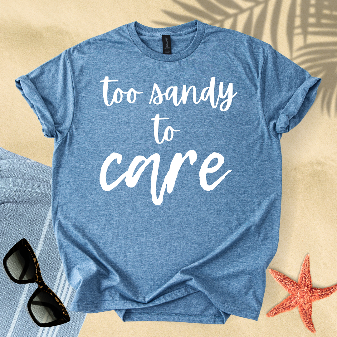 Too sandy to care T-Shirt