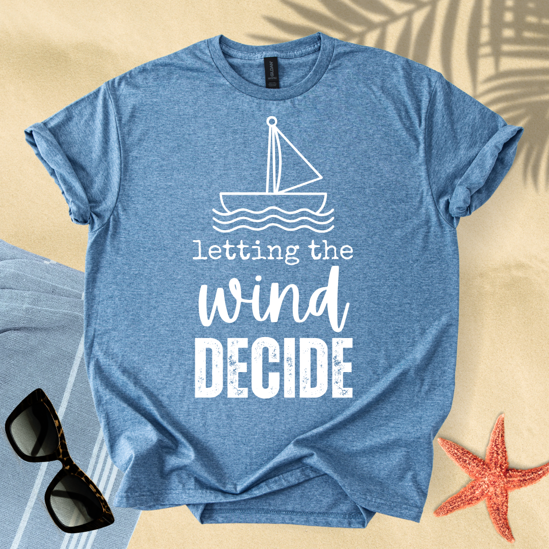 Letting the wind decide T-Shirt