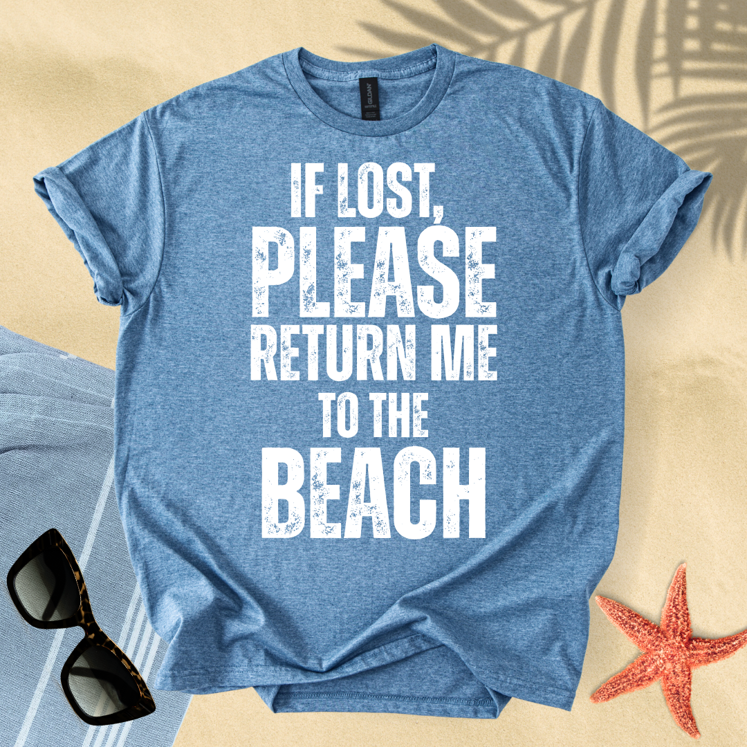If lost, please return me to the beach T-Shirt