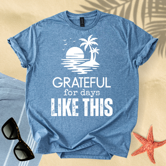 Grateful for days like this T-Shirt