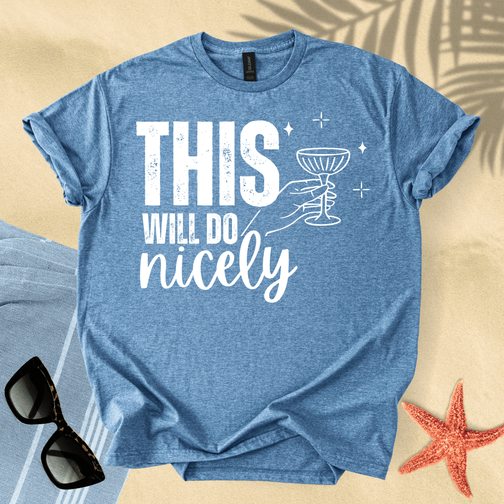 This will do nicely T-Shirt