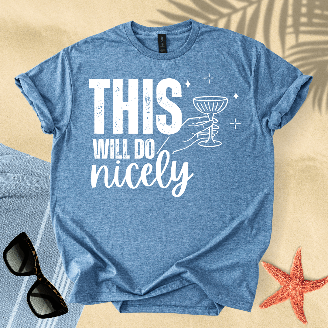 This will do nicely T-Shirt
