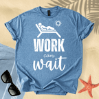 Work can wait T-Shirt