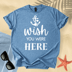 Wish you were here T-Shirt