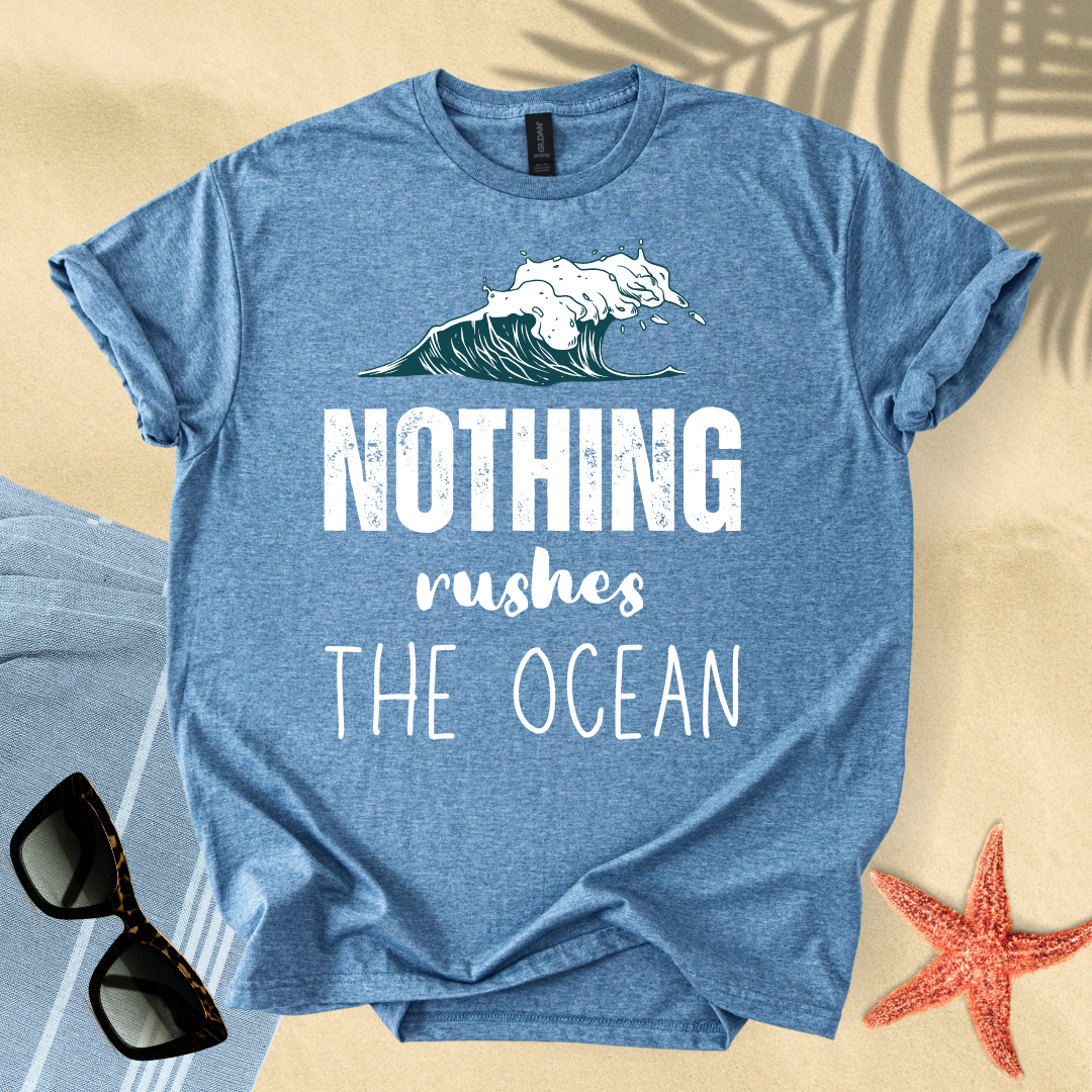 Nothing rushes the ocean T-shirt