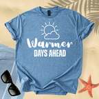 Warmer days ahead T-shirt