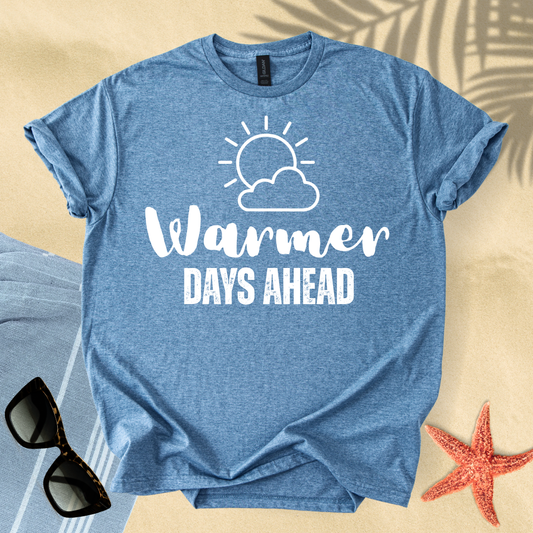 Warmer days ahead T-shirt