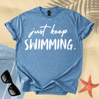Just keep swimming T-shirt