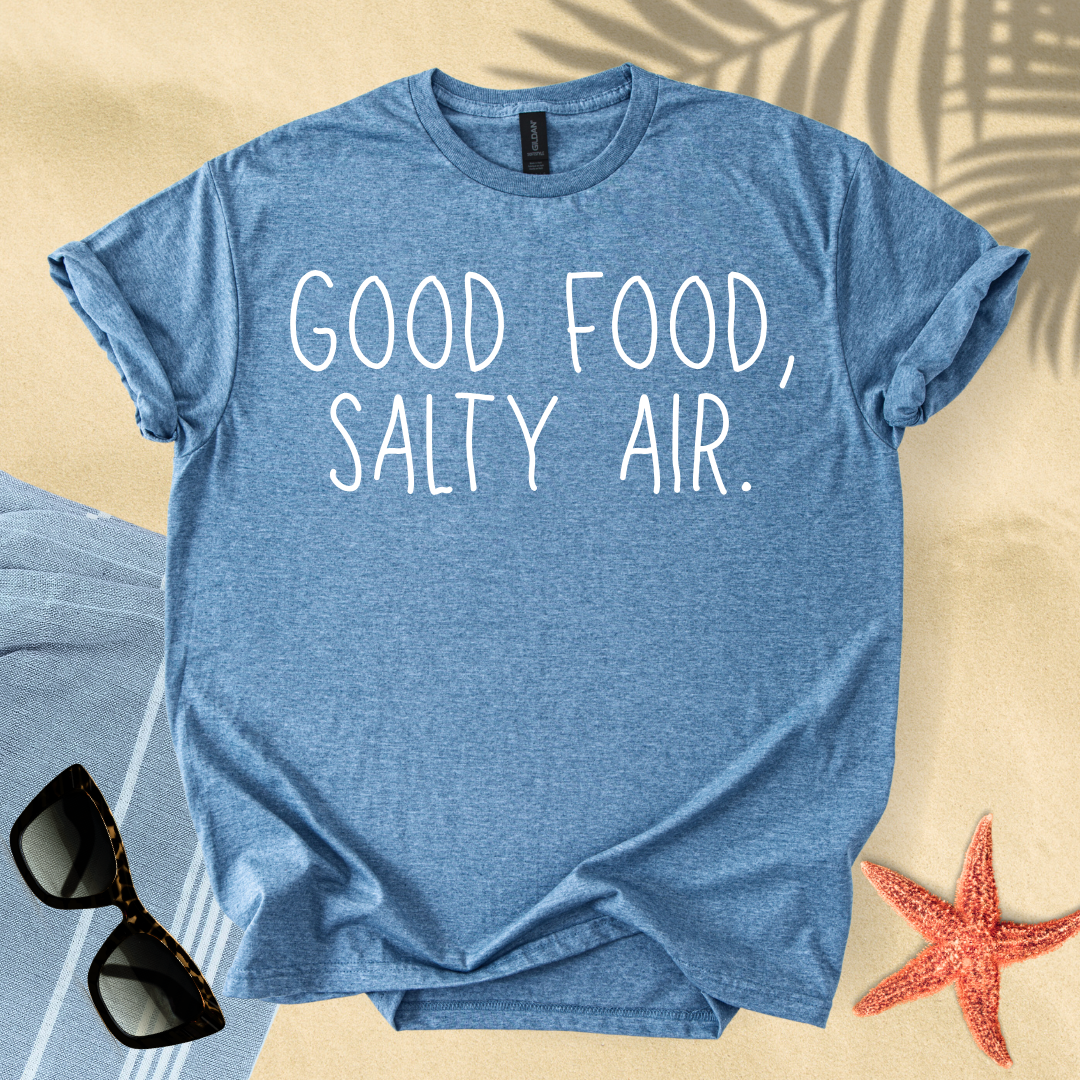 Good food, salty air T-shirt