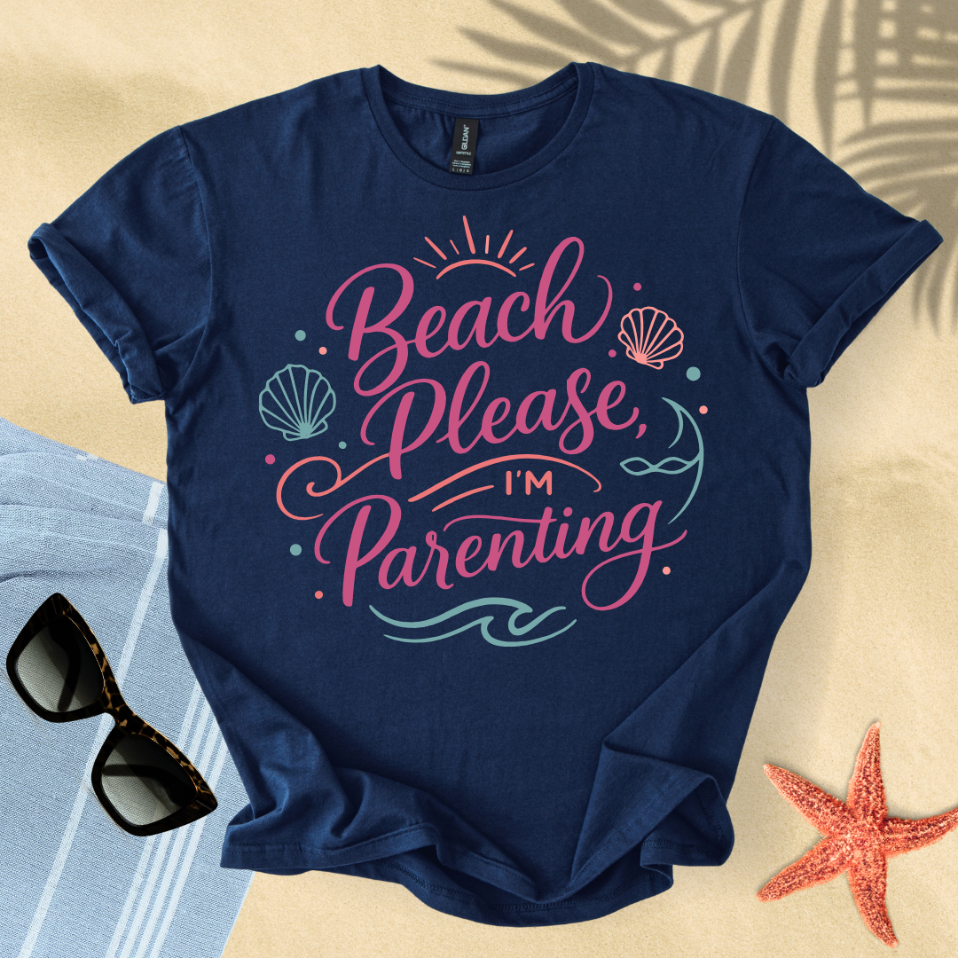Beach please, I'm parenting T-Shirt