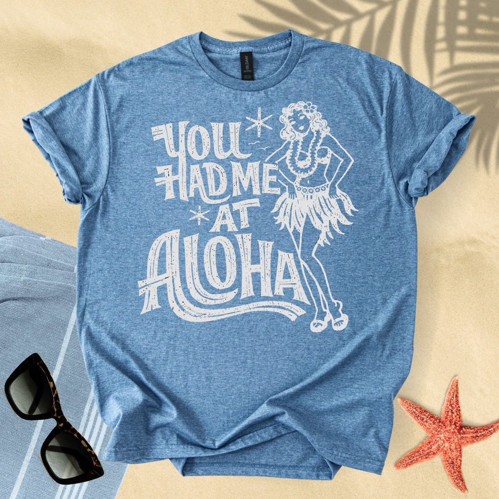 You had me at aloha T-Shirt