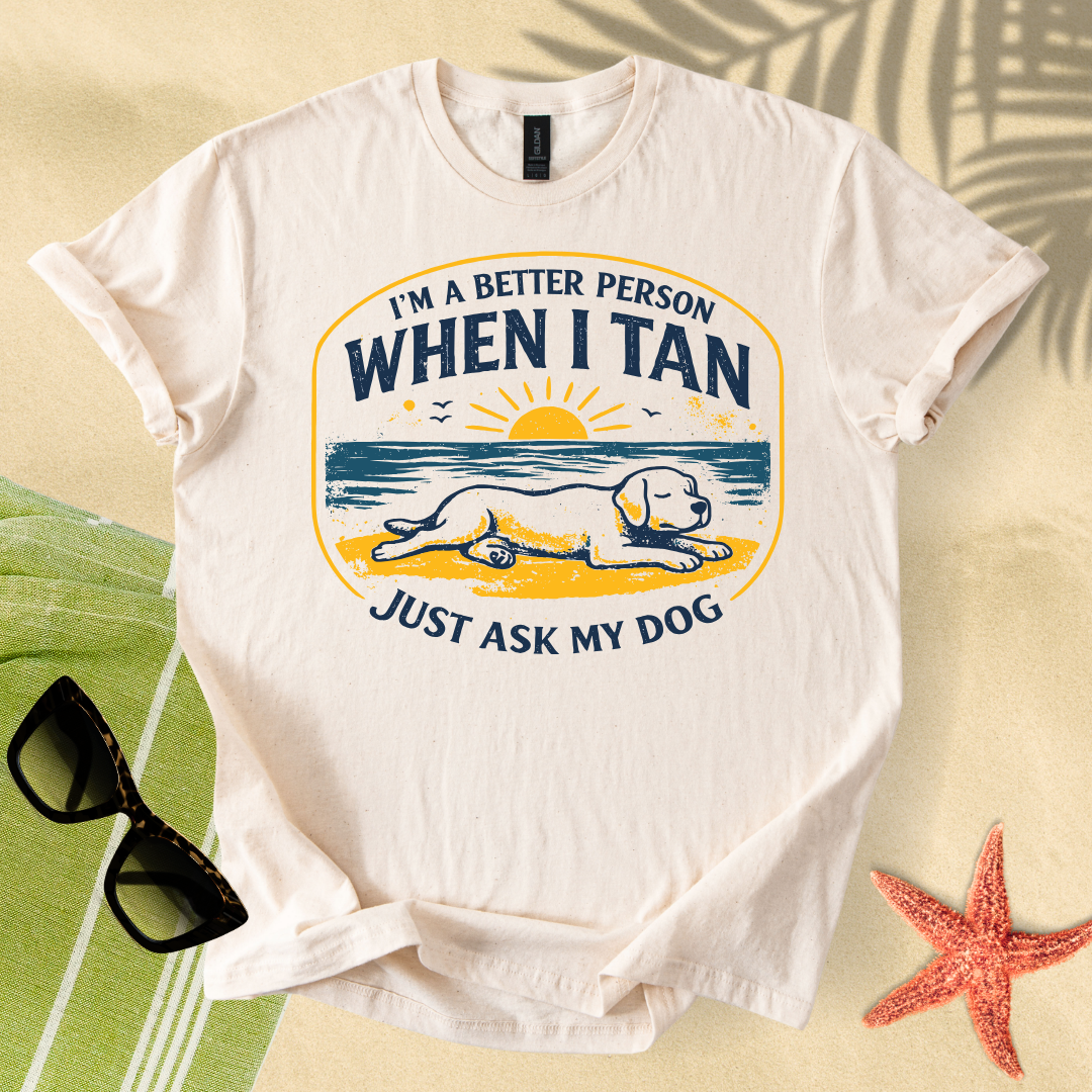I'm a better person when i tan T-Shirt