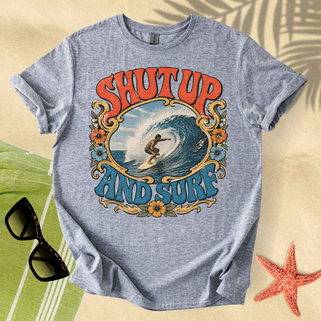 Shut up and surf T-Shirt