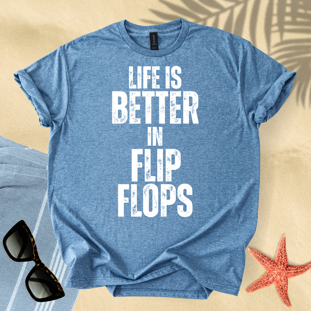 Life is better in flip flops T-Shirt