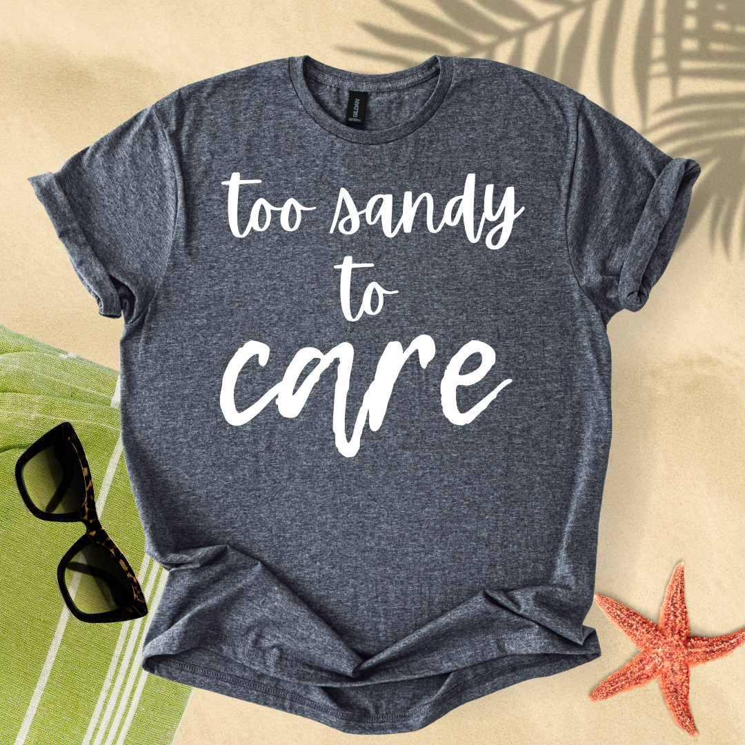 Too sandy to care T-Shirt