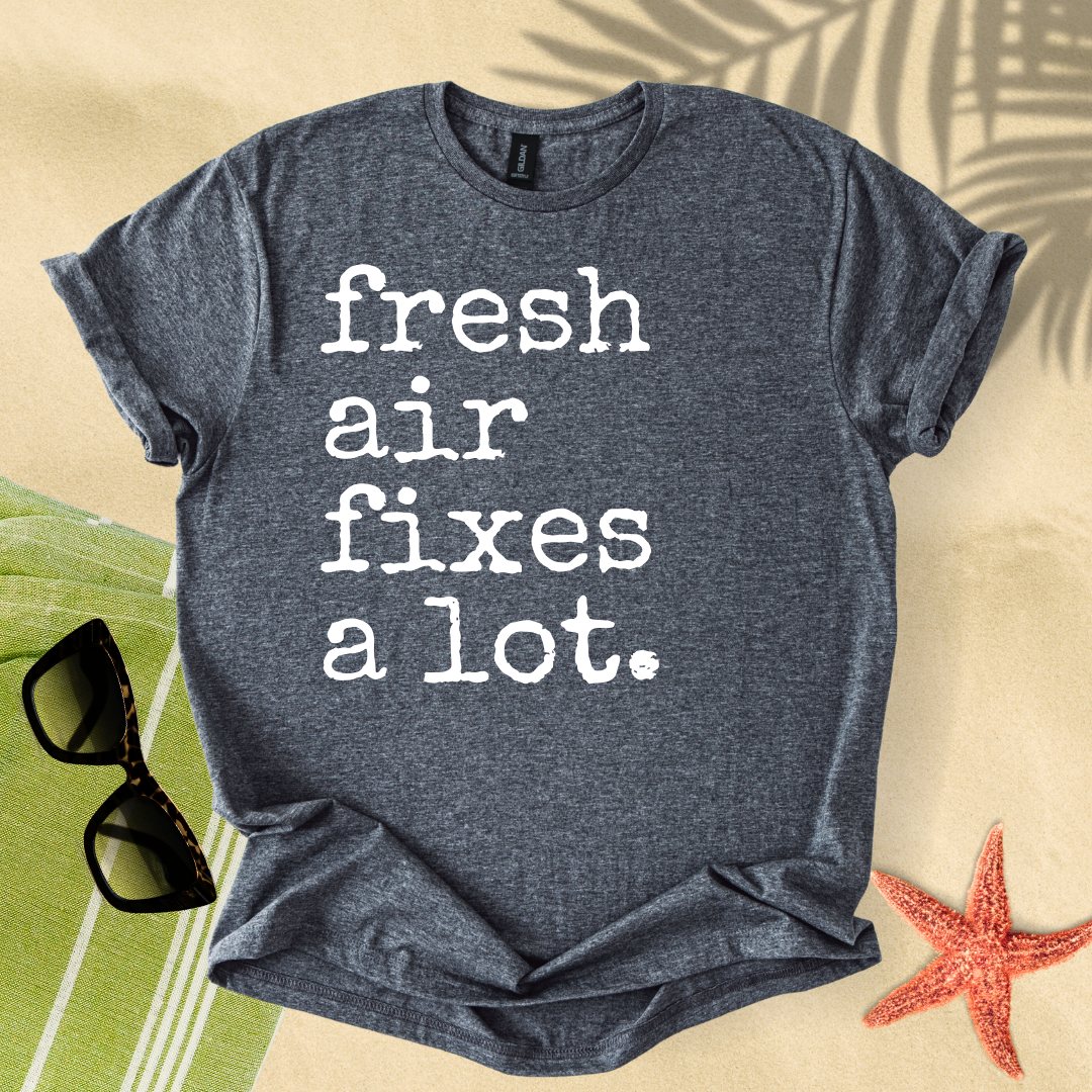Fresh air fixes a lot T-Shirt