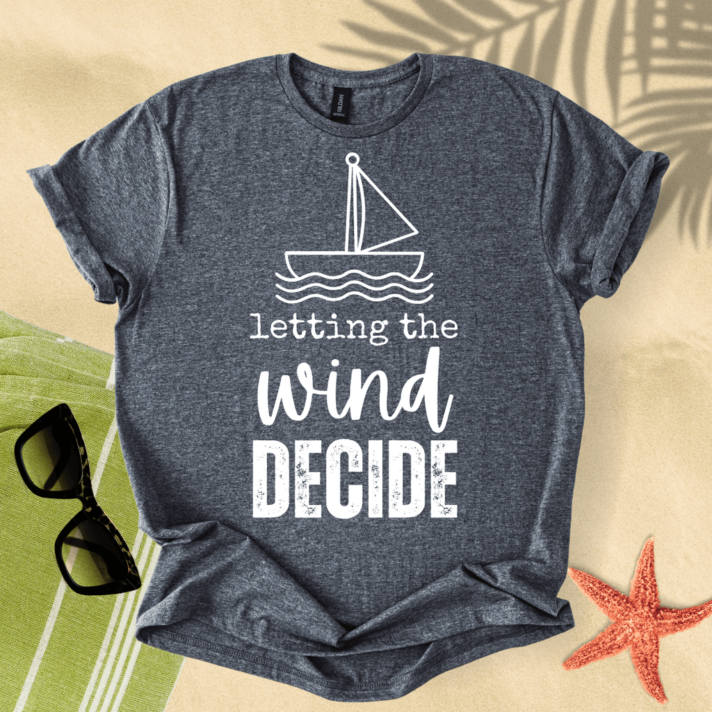 Letting the wind decide T-Shirt