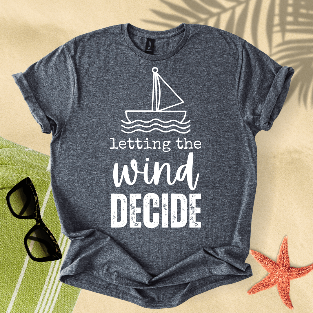 Letting the wind decide T-Shirt