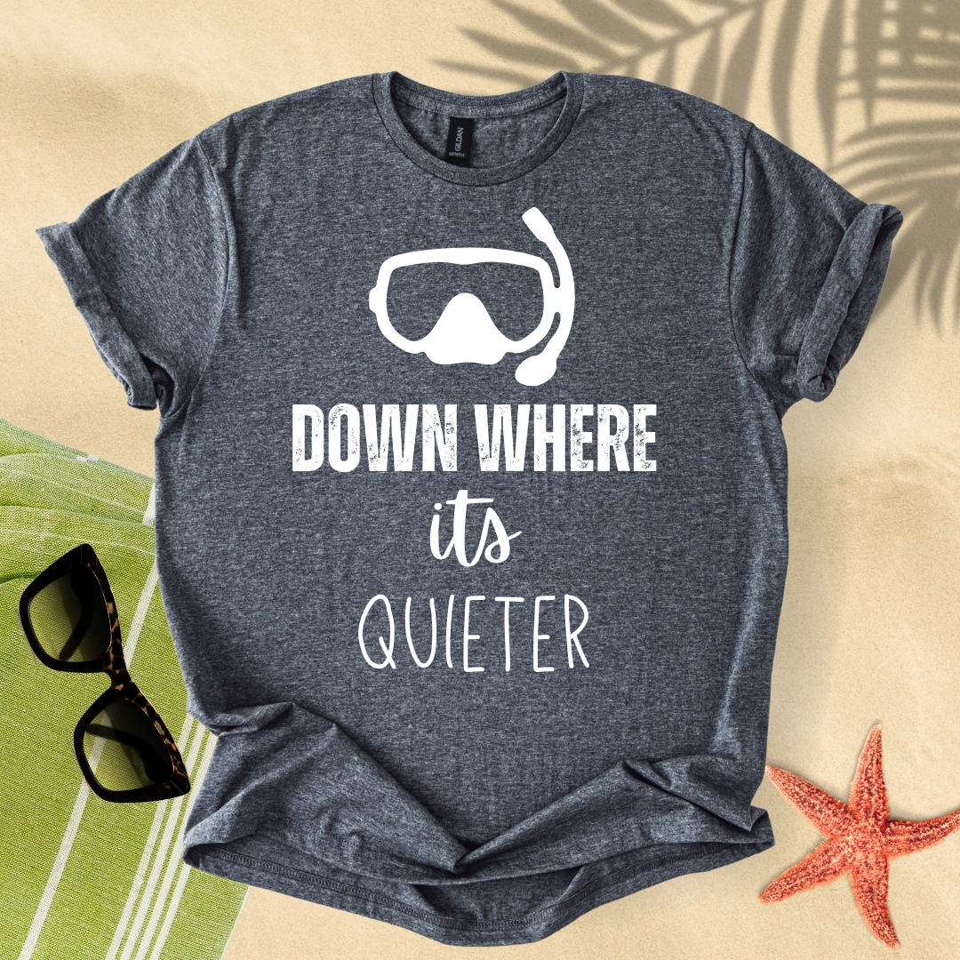 Down where it's quieter T-Shirt