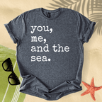 You, me, and the sea T-Shirt