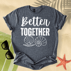 Better Together T-Shirt