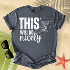 This will do nicely T-Shirt