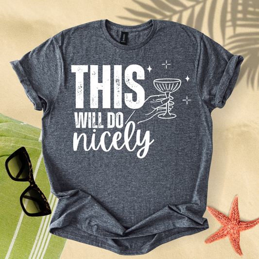 This will do nicely T-Shirt