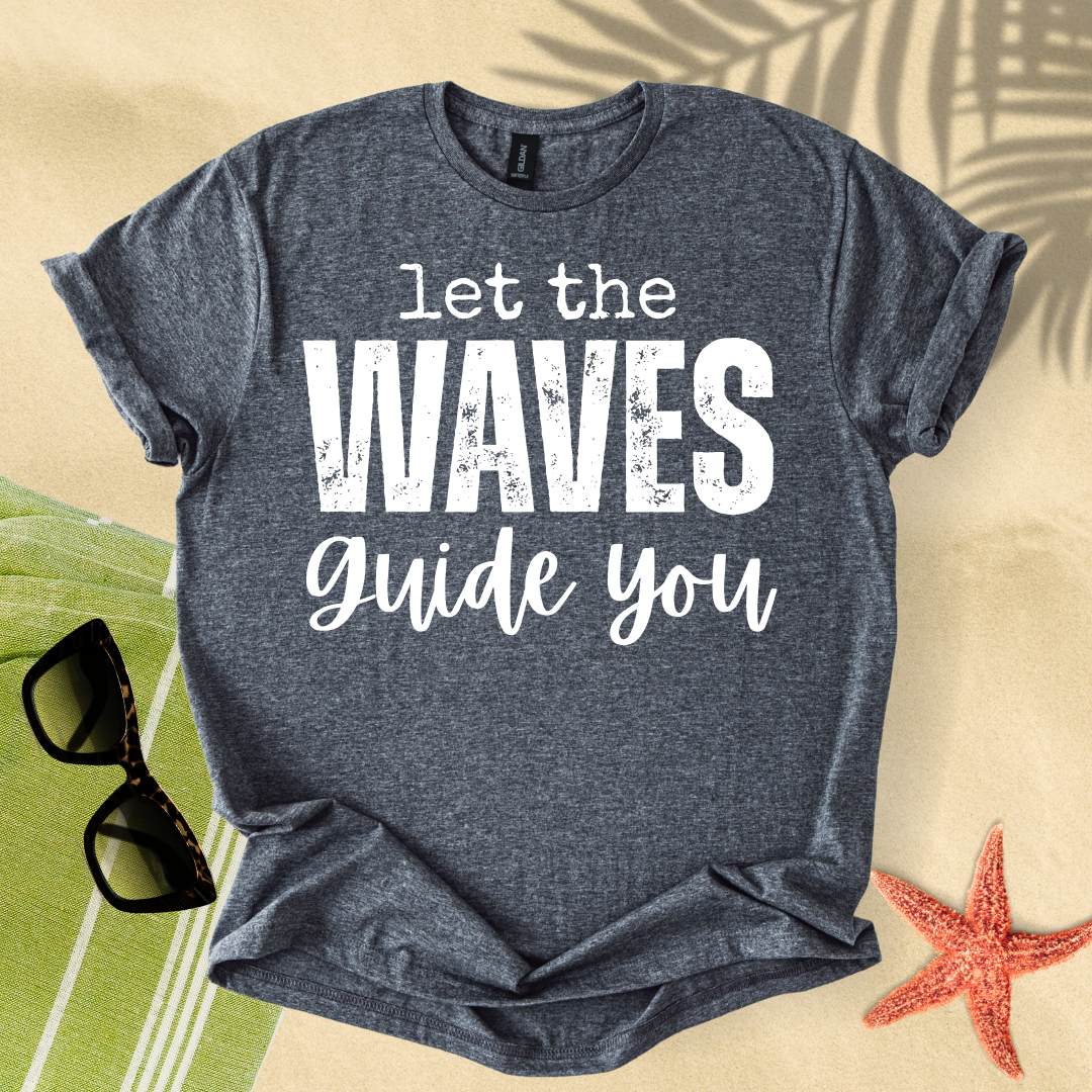 Let the waves guide you T-shirt