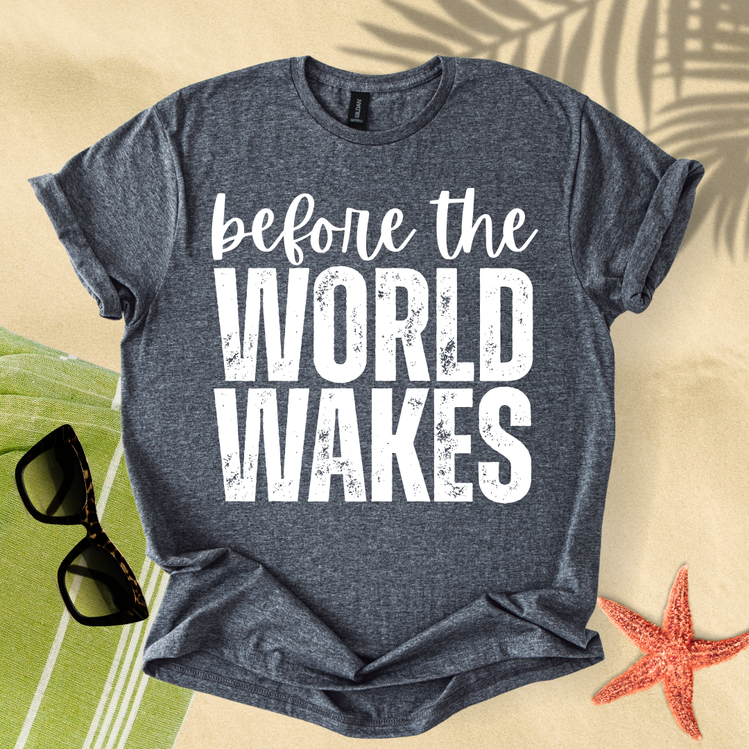 Before the world wakes T-shirt