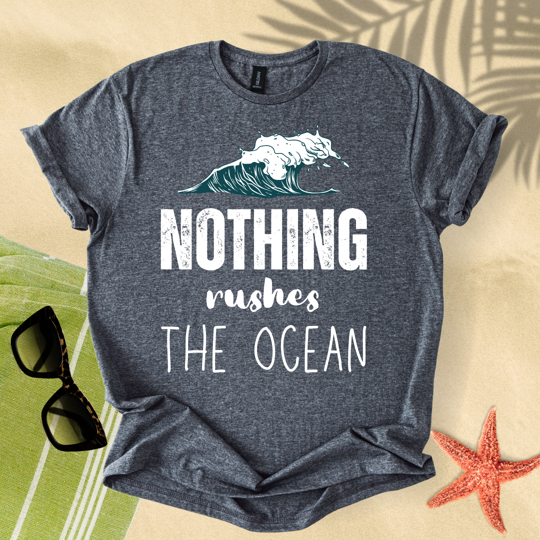 Nothing rushes the ocean T-shirt