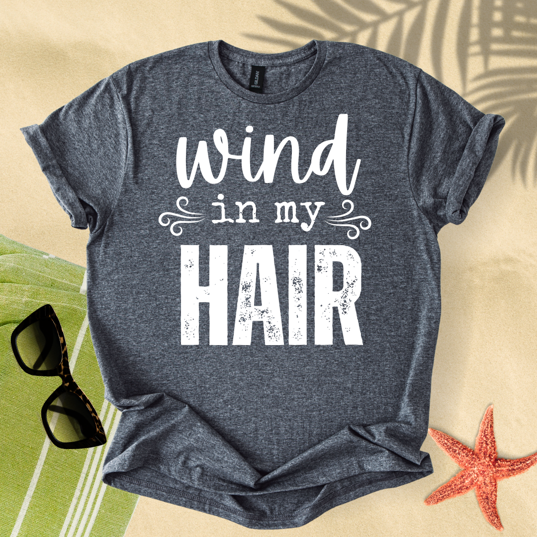 Wind in my hair T-shirt