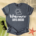 Warmer days ahead T-shirt